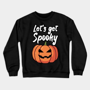 Let's get Spooky Crewneck Sweatshirt